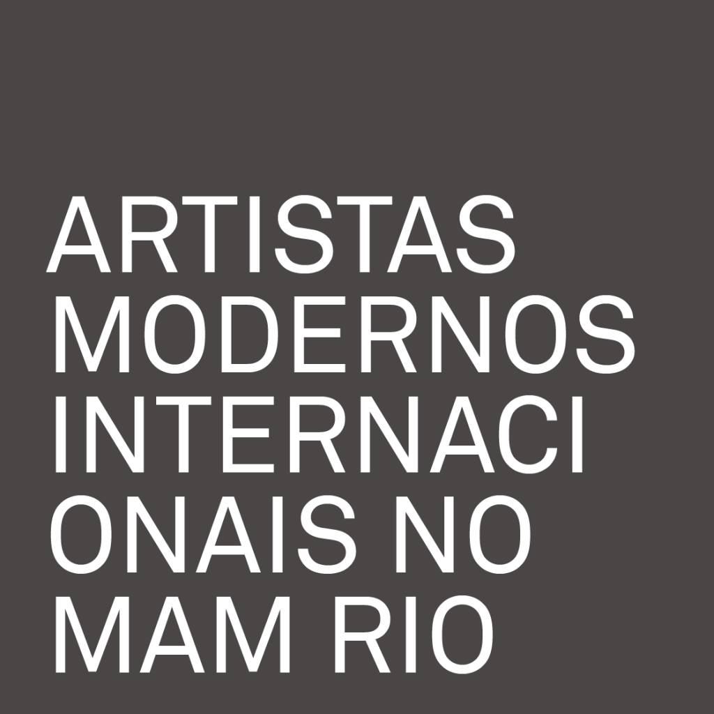 ARTISTAS MODERNOS INTERNACIONAIS NO MAM RIO