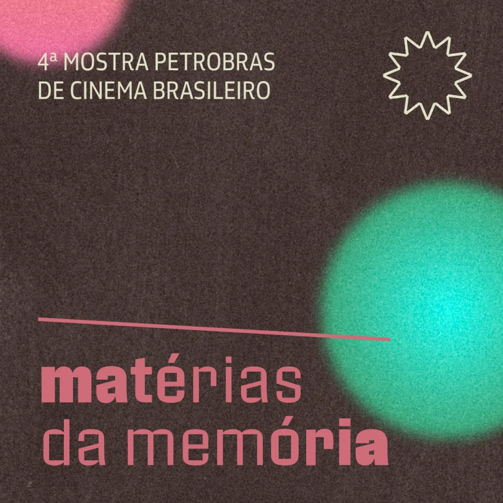 4ª Mostra Petrobras de Cinema Brasileiro: Matérias da memória
